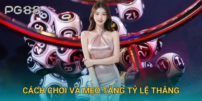 Cách chơi và mẹo tăng tỷ lệ thắng