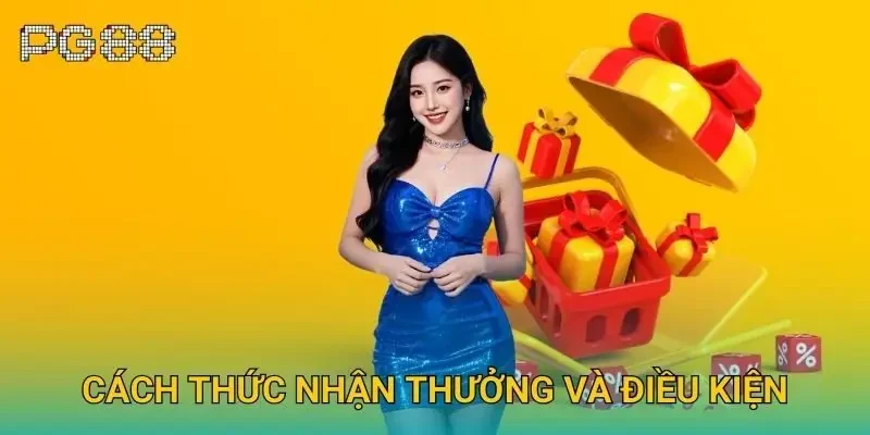 Cách thức nhận thưởng và điều kiện