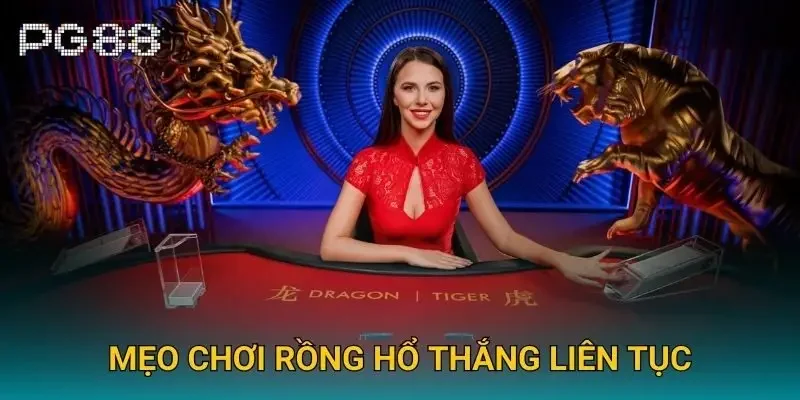 Mẹo chơi rồng hổ thắng liên tục Mẹo chơi rồng hổ thắng liên tục