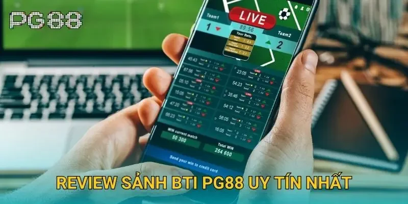 Review sảnh BTi Pg88 uy tín nhất